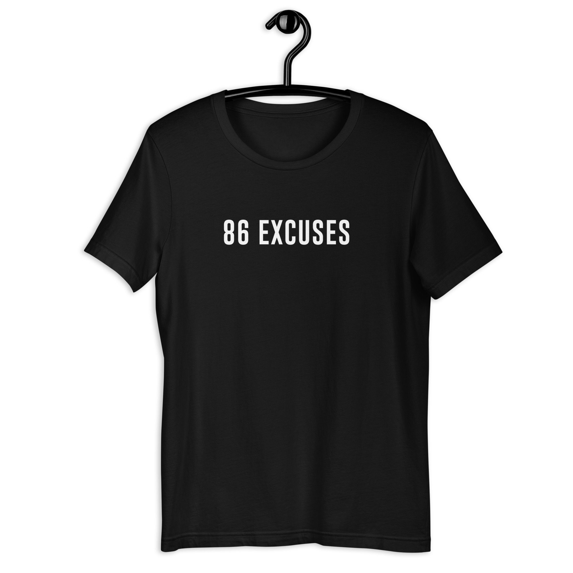86 excuses Unisex t-shirt - Image 4